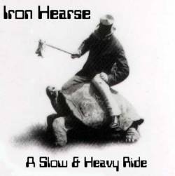 Iron Hearse : A Slow And Heavy Ride